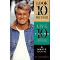 thumbnail image 1 of Pre-Owned Look 10 Years Younger, Live 10 Years Longer : A Man's Guide (Paperback) 9780130793362, 1 of 1