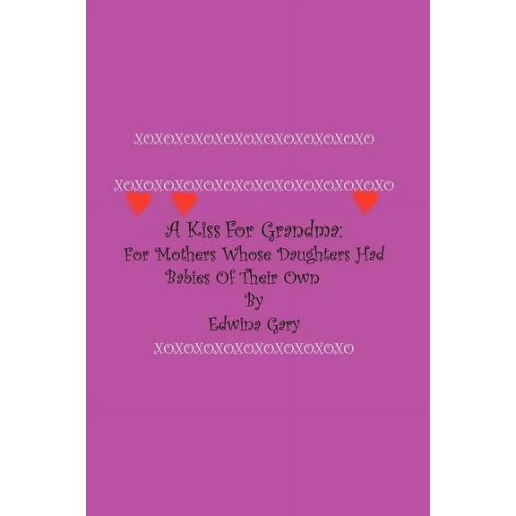 A Kiss for Grandma:: For Mothers Whose Daughters Had Babies on Their Own, (Paperback)