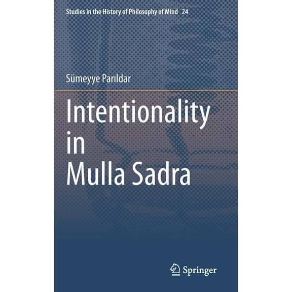 Studies in the History of Philosophy of Intentionality in Mulla Sadra, Book 24, (Hardcover)