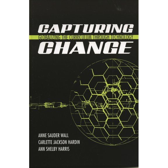 Capturing Change: Globalizing the Curriculum Through Technology, (Paperback)