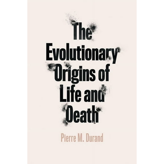 The Evolutionary Origins of Life and Death (Edition 1) (Hardcover)