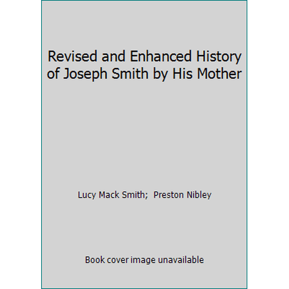 Pre-Owned Revised and Enhanced History of Joseph Smith by His Mother (Hardcover) 1570082677 9781570082672