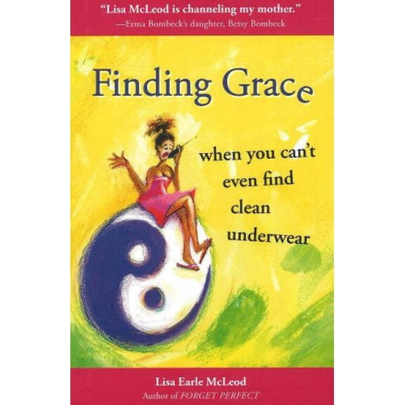 Pre-Owned Finding Grace: When You Can't Even Find Clean Underwear (Hardcover) 0977808637 9780977808632