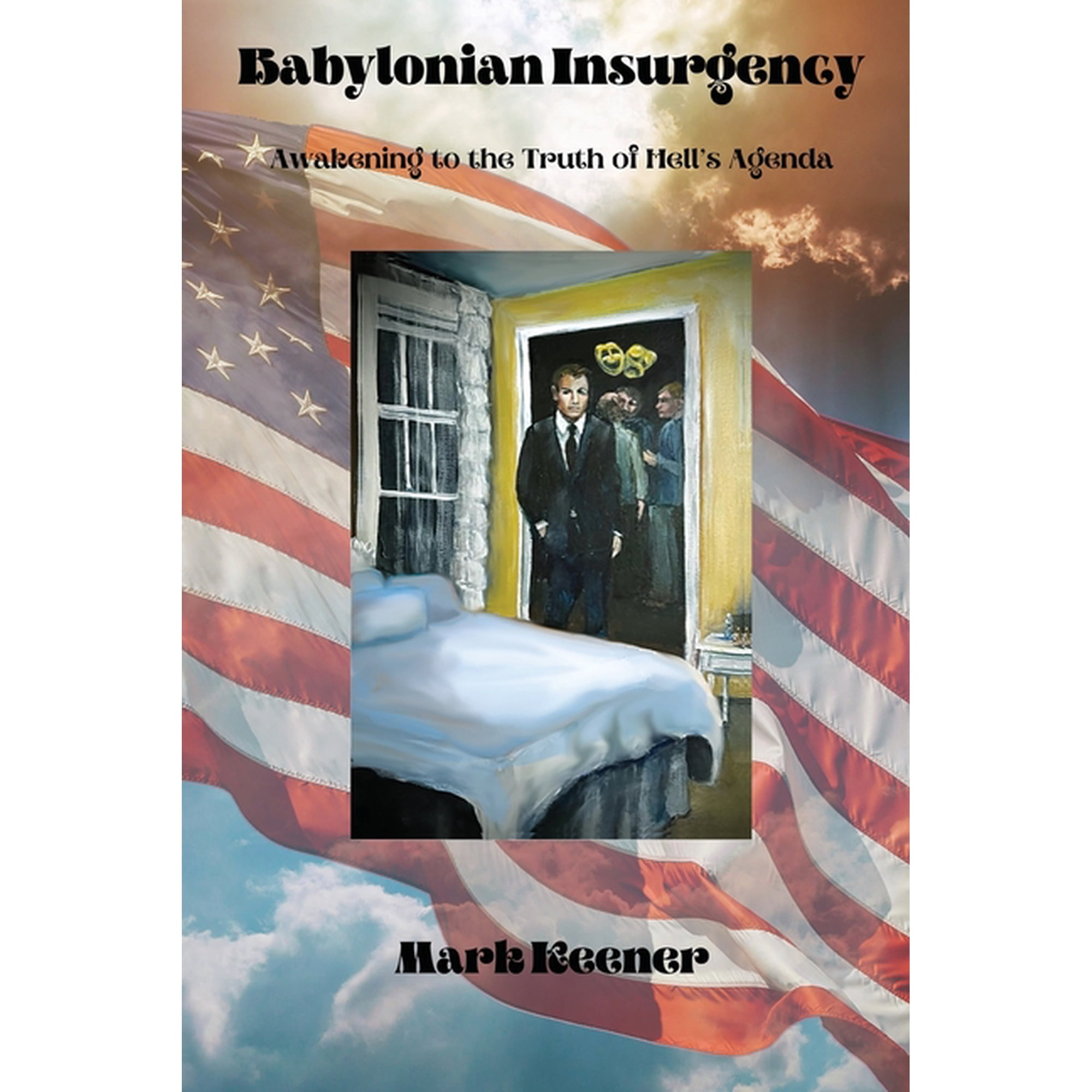 Babylonian Insurgency: Awakening to the Truth of Hell s Agenda (Paperback)