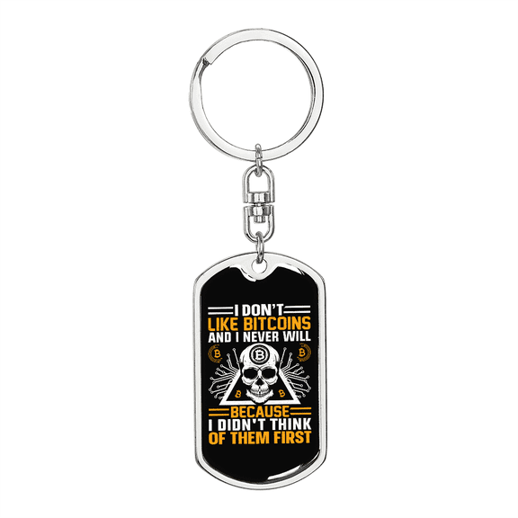 I Don't Like Bitcoins Crypto Stainless Steel or 18k Gold Premium Swivel Dog Tag Keychain