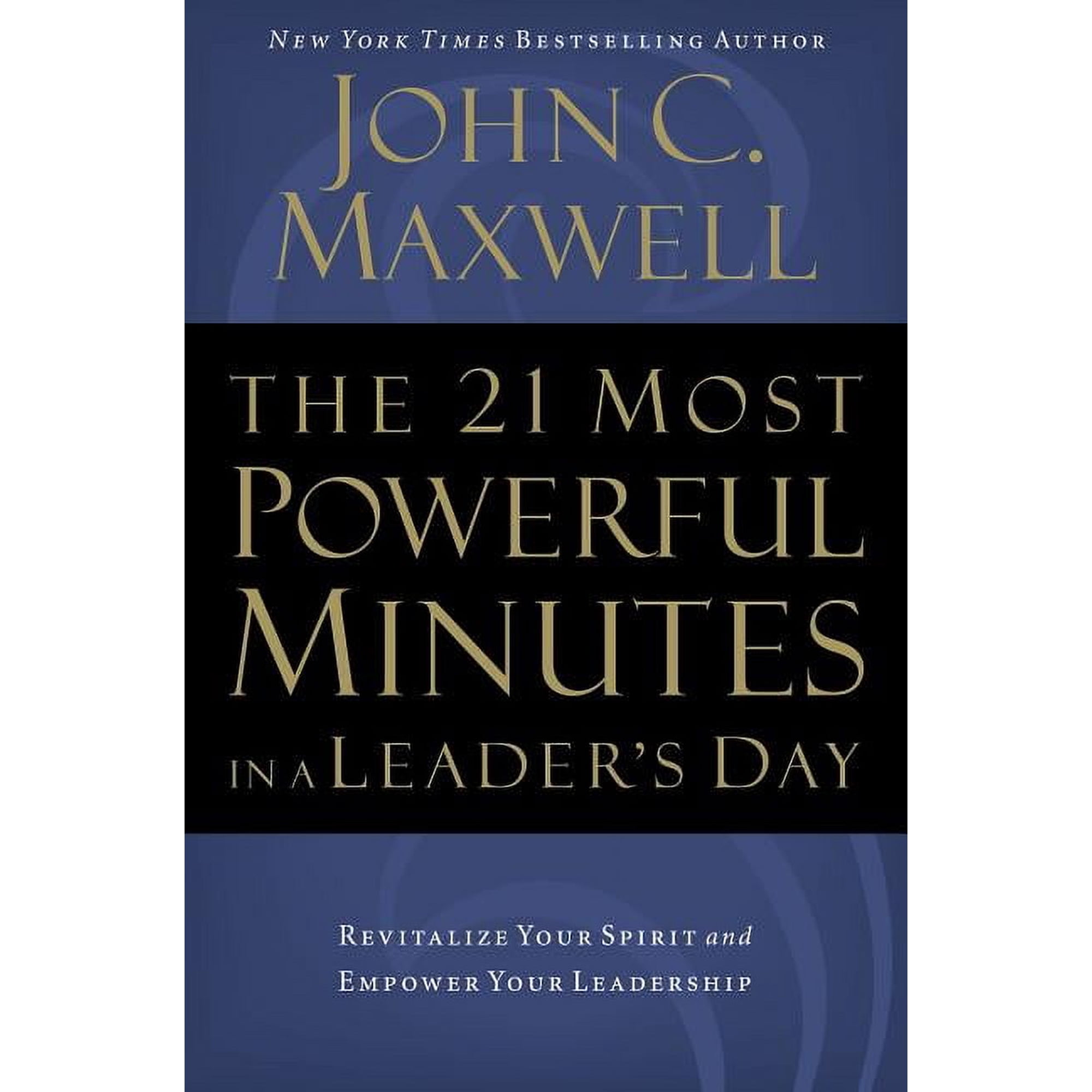 The 21 Most Powerful Minutes in a Leader's Day: Revitalize Your Spirit and Empower Your Leadership, (Paperback)
