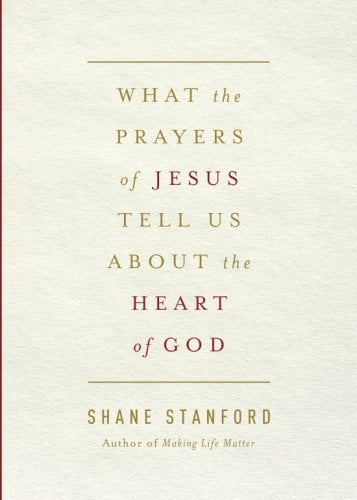 What the Prayers of Jesus Tell Us about the Heart of God, (Paperback)