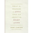 thumbnail image 2 of What the Prayers of Jesus Tell Us about the Heart of God, (Paperback), 2 of 2