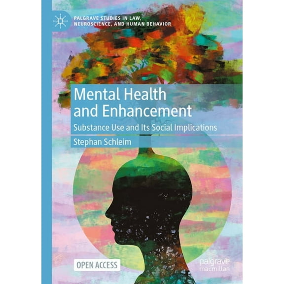 Palgrave Studies in Law, Neuroscience, a Mental Health and Enhancement: Substance Use and Its Social Implications, (Hardcover)