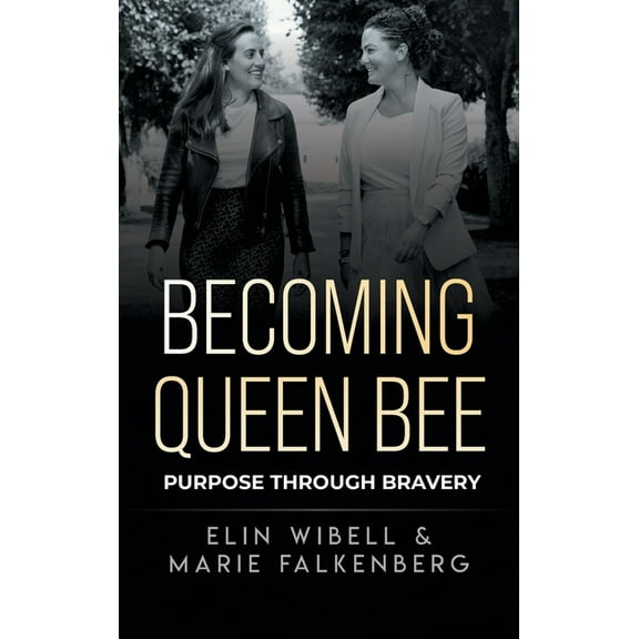 Becoming Queen Bee: Purpose Through Bravery, (Hardcover)