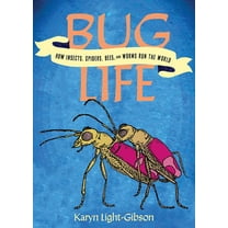 Bug Life: How Bees, Butterflies, and Other Insects Rule the World, (Paperback)