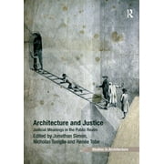 Ashgate Studies in Architecture: Architecture and Justice: Judicial Meanings in the Public Realm (Paperback)