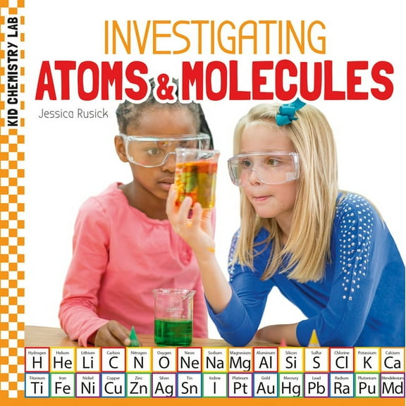 Kid Chemistry Lab Investigating Atoms & Molecules, (Hardcover)