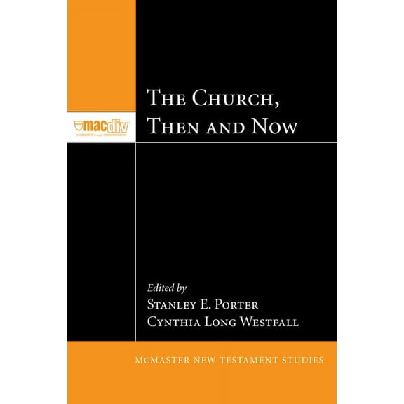 McMaster New Testament Studies: The Church, Then and Now (Paperback)