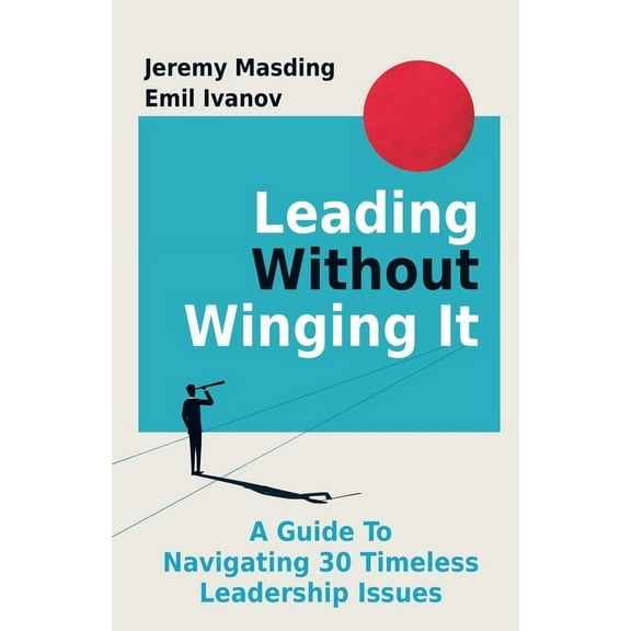 Leading Without Winging It, (Paperback)