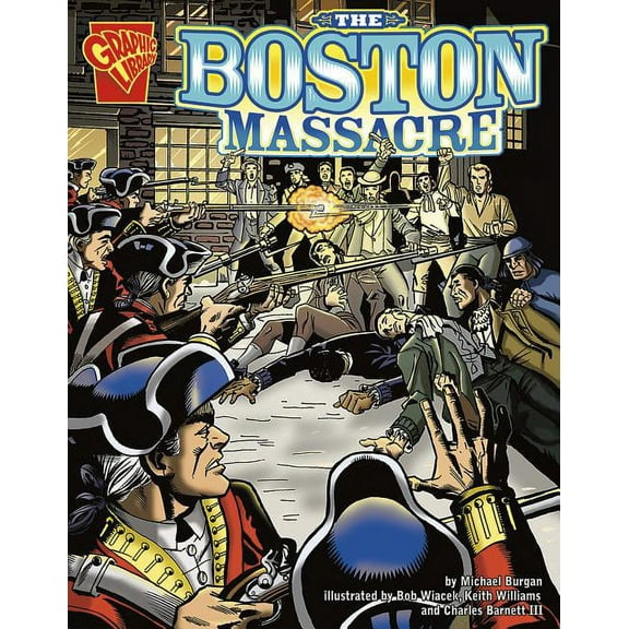 Graphic History The Boston Massacre, (Paperback)