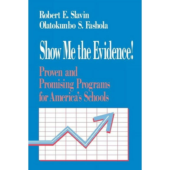 Show Me the Evidence!: Proven and Promising Programs for America's Schools, (Paperback)