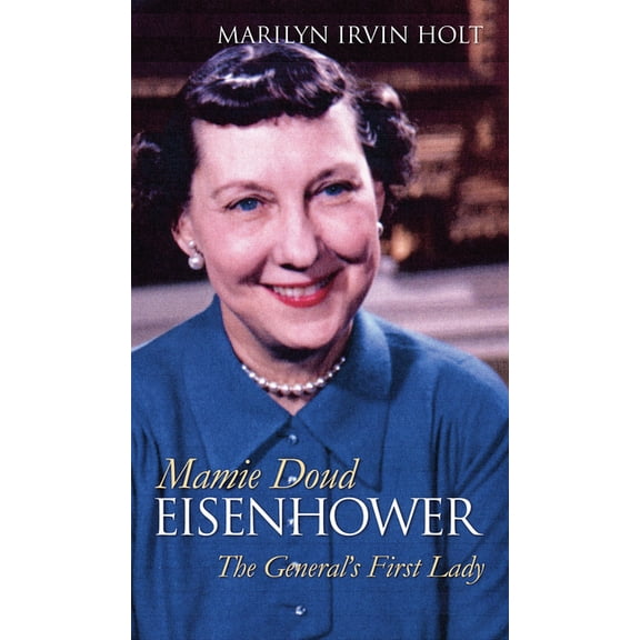 Modern First Ladies Mamie Doud Eisenhower: The General's First Lady, (Paperback)