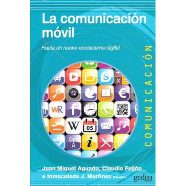 LA COMUNICACION MOVIL: HACIA UN NUEVO ECOSISTEMA DIGITAL GEDISA JUAN MIGUEL AGUADO