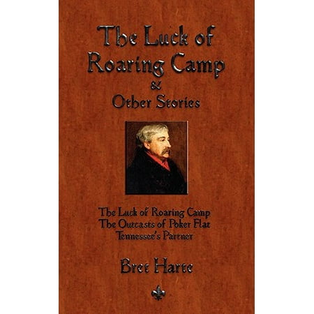 The Luck of Roaring Camp and Other Short Stories