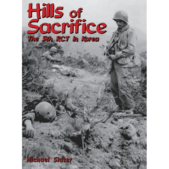 Hills of Sacrifice: The 5th Rct in Korea, (Hardcover)