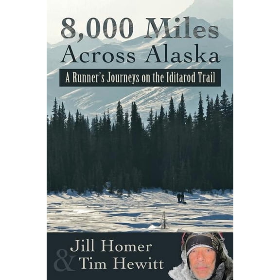 8,000 Miles Across Alaska: A Runner's Journeys on the Iditarod Trail, (Paperback)