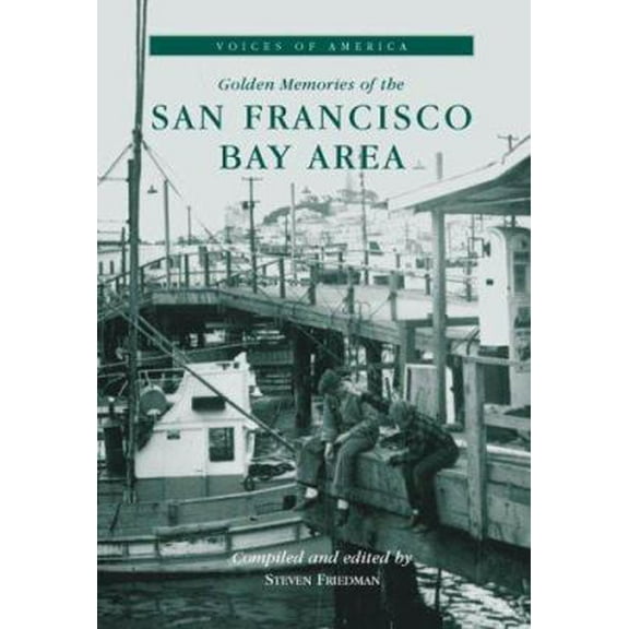 Pre-Owned Golden Memories of the San Francisco Bay Area (Paperback) 0738508756 9780738508757