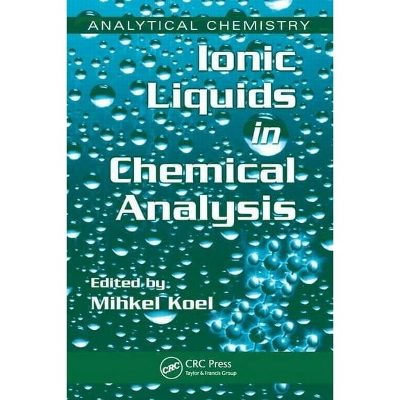 Analytical Chemistry Ionic Liquids in Chemical Analysis, (Hardcover)