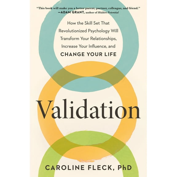 Validation: How the Skill Set That Revolutionized Psychology Will Transform Your Relationships, Increase Your Influence,, (Hardcover)