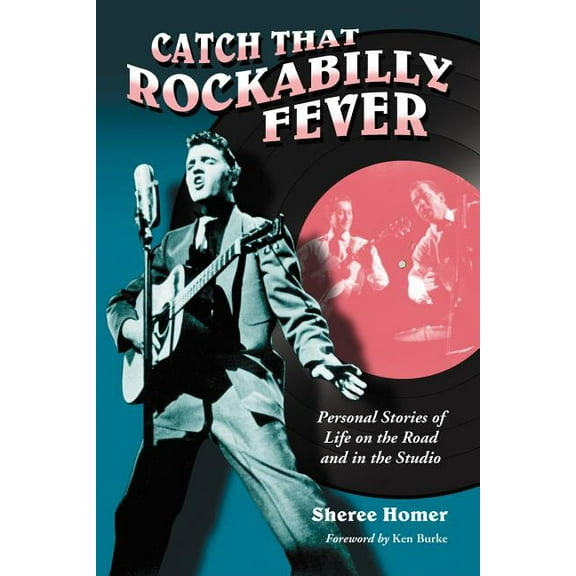 Catch That Rockabilly Fever: Personal Stories of Life on the Road and in the Studio, (Paperback)
