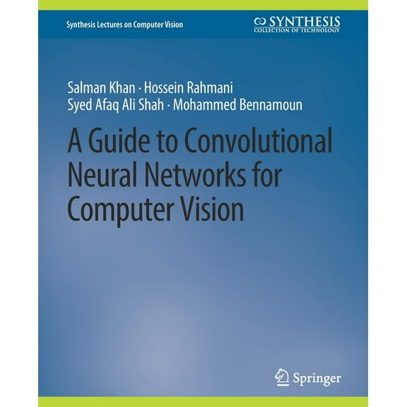 Synthesis Lectures on Computer Vision A Guide to Convolutional Neural Networks for Computer Vision, (Paperback)