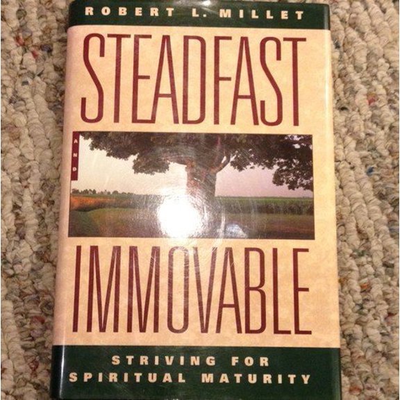 Pre-Owned Steadfast and Immovable: Striving for Spiritual Maturity (Hardcover) 0875796354 9780875796352