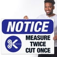 thumbnail image 2 of Measure Twice Cut Once Sign, OSHA Notice Sign, 24x36 Corrugated Plastic, 2 of 7