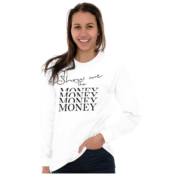 Show Me the Money Funny Movie Quote Women's Long Sleeve T Shirt Brisco Brands S