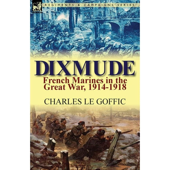 Dixmude: French Marines in the Great War, 1914-1918, (Paperback)