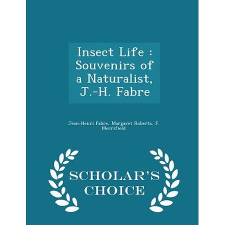 Insect Life : Souvenirs of a Naturalist, J.-H. Fabre - Scholar's Choice Edition -  Jean-Henri Fabre, Paperback