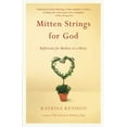 thumbnail image 2 of Mitten Strings for God: Reflections for Mothers in a Hurry, (Paperback), 2 of 3