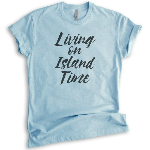 Living On Island Time T-Shirt, Unisex Women's Men's Shirt, Beach Shirt, Vacation Shirt, Vacay Shirt, Heather Light Blue, Medium