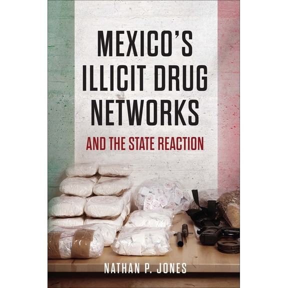 Mexico's Illicit Drug Networks and the State Reaction, (Hardcover)
