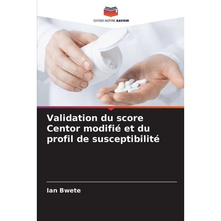 Validation du score Centor modifié et du profil de susceptibilité (Paperback)