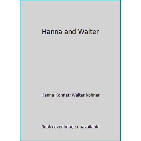 Hanna and Walter [Hardcover - Used]