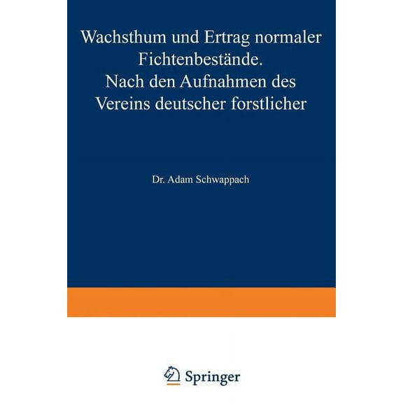 Wachstum Und Ertrag Normaler FichtenbestÃ¤nde: Nach Den Aufnahmen Des Vereins Deutscher Forstlicher Versuchsanstalten, (Paperback)