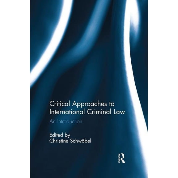 Critical Approaches to International Criminal Law: An Introduction, (Paperback)