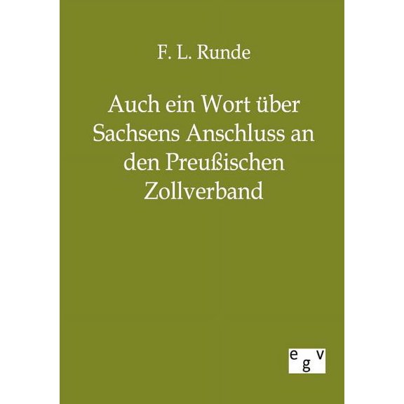Auch ein Wort ?ber Sachsens Anschluss an den Preu?ischen Zollverband