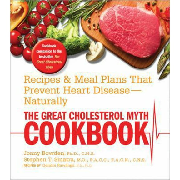 Pre-Owned The Great Cholesterol Myth Cookbook: Recipes and Meal Plans That Prevent Heart Disease--Naturally (Paperback) 159233590X 9781592335909