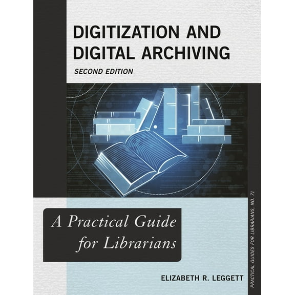 Practical Guides for Librarians Digitization and Digital Archiving: A Practical Guide for Librarians, Book 71, (Paperback)