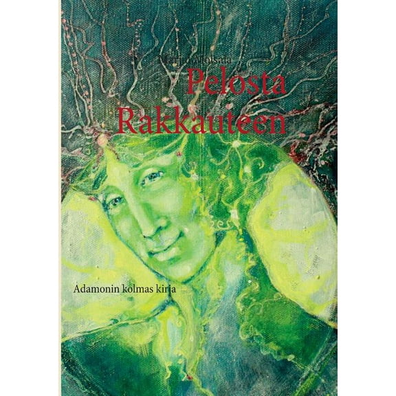 Pelosta Rakkauteen: Adamonin kolmas kirja, (Paperback)