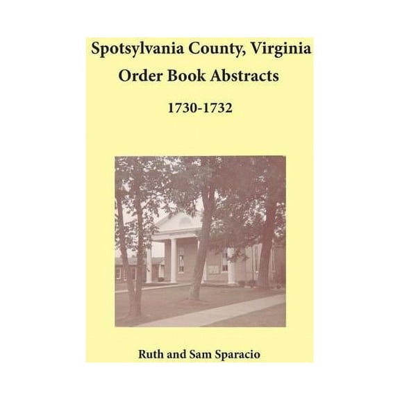 Spotsylvania County, Virginia Order Book Abstracts, 1730-1732, (Paperback)