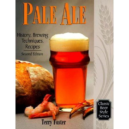 Pale Ale, Revised : History, Brewing, Techniques, (Best Pale Ale Recipe)