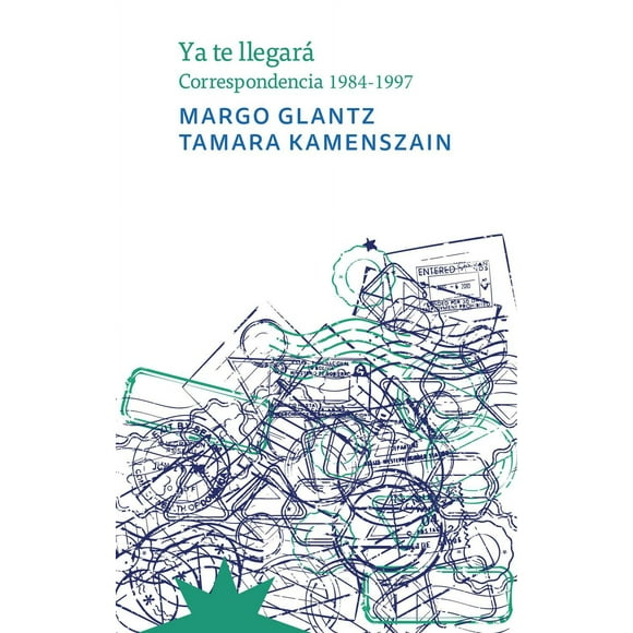 Ya Te Llegará: Correspondencia 1984-1997 Blanco